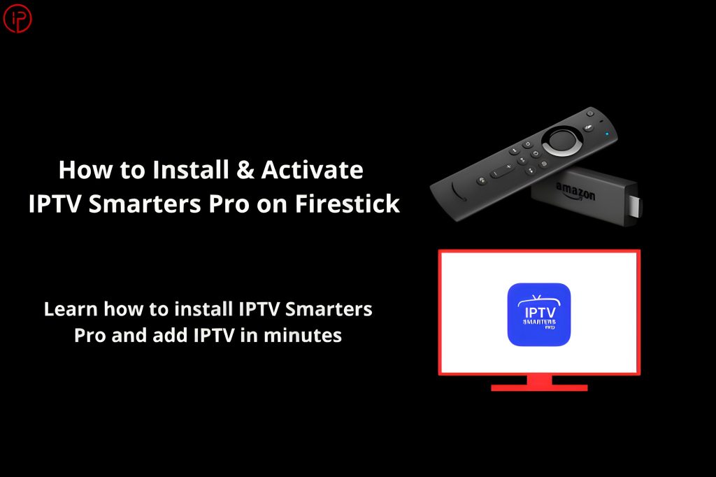 How to Install & Activate IPTV Smarters Pro on Firestick.remini enhanced