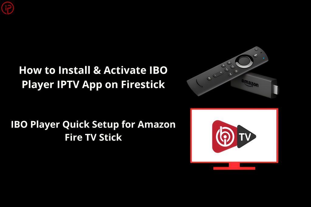 install ibo player iptv app on firestick featured image (1).remini enhanced